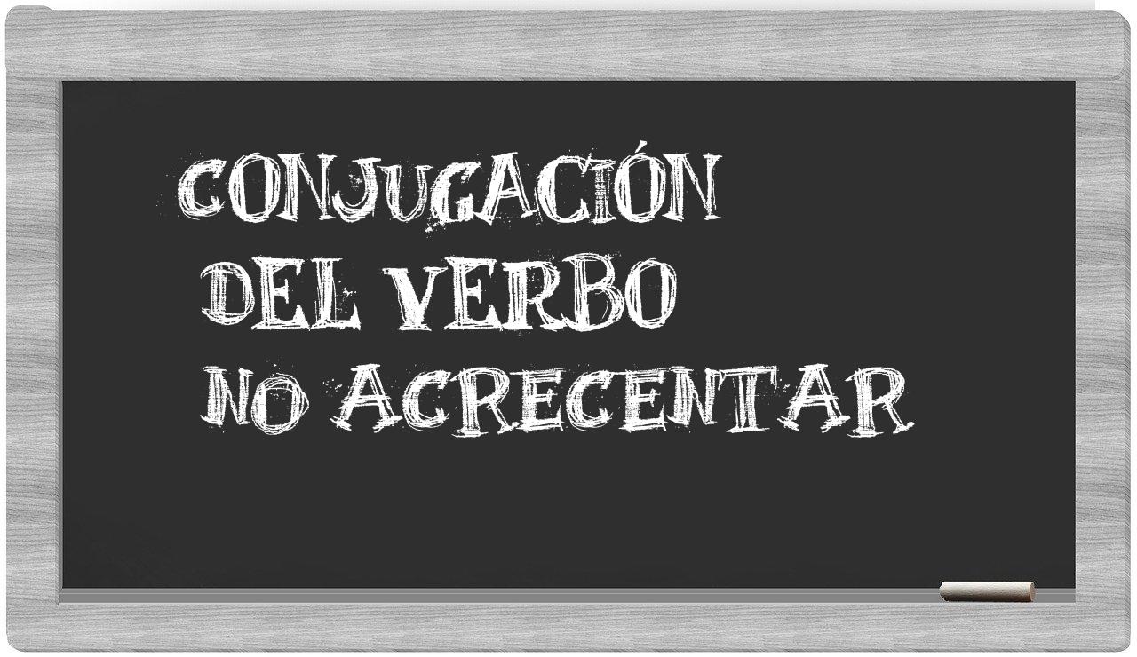 ¿no acrecentar en sílabas?