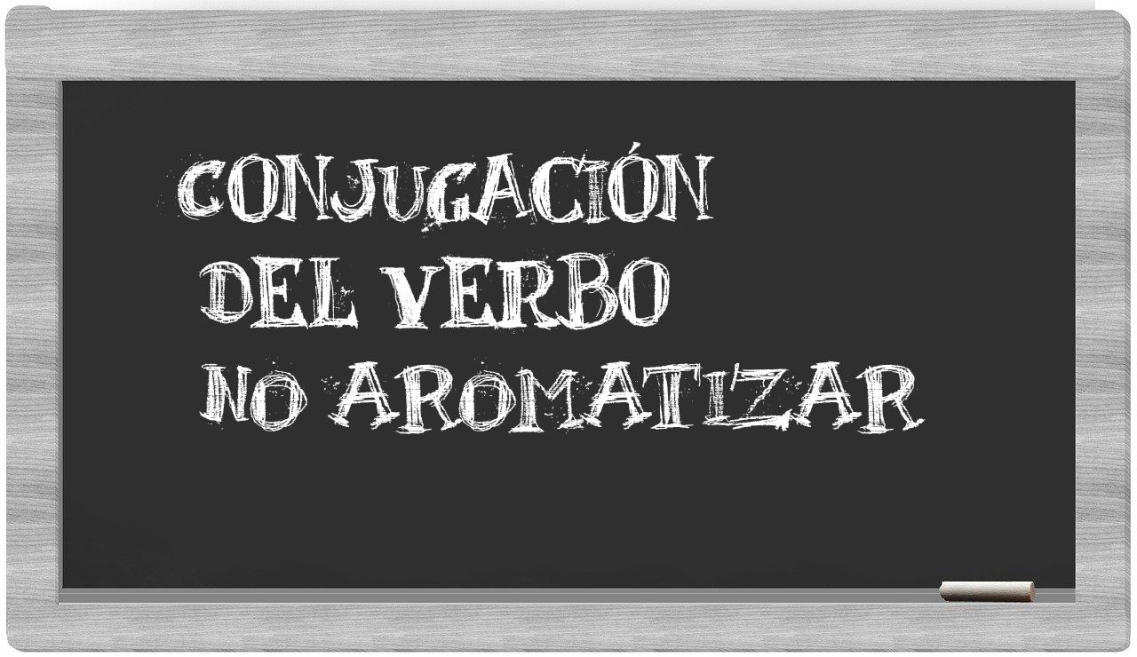 ¿no aromatizar en sílabas?