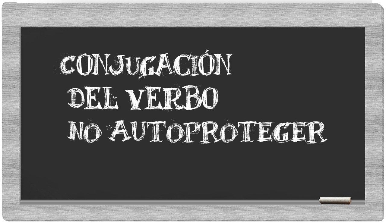 ¿no autoproteger en sílabas?