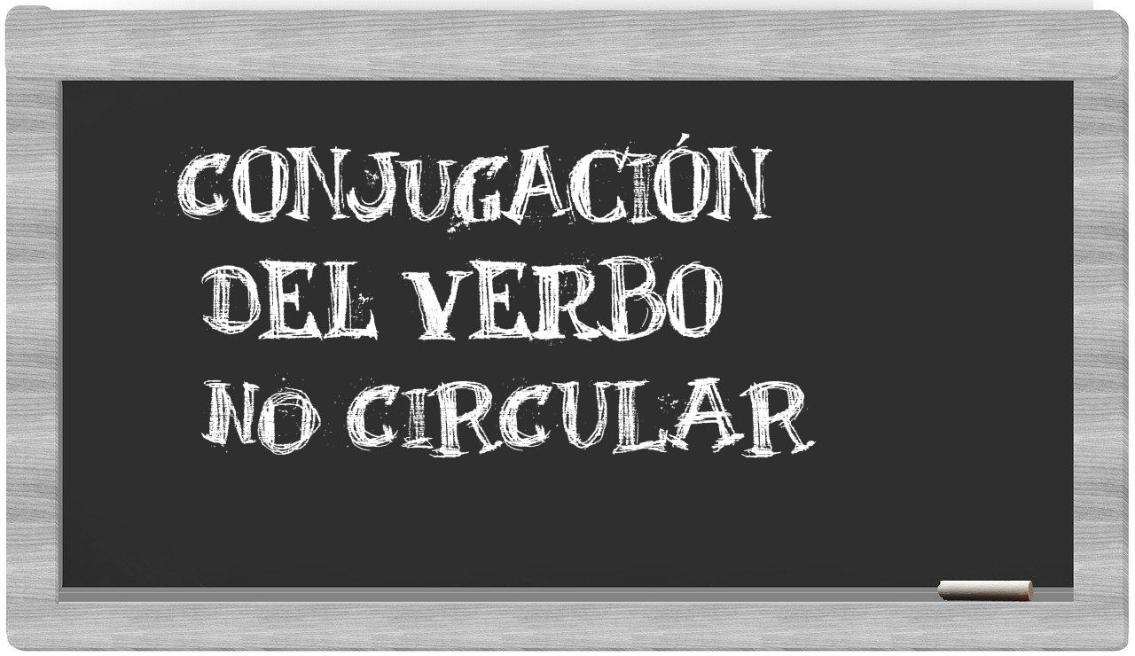 ¿no circular en sílabas?