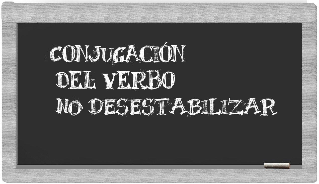 ¿no desestabilizar en sílabas?