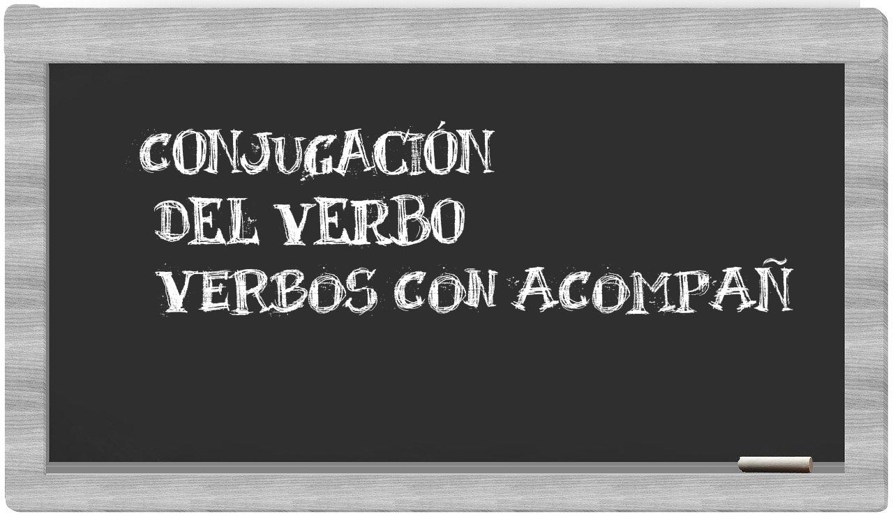 ¿verbos con acompañ en sílabas?