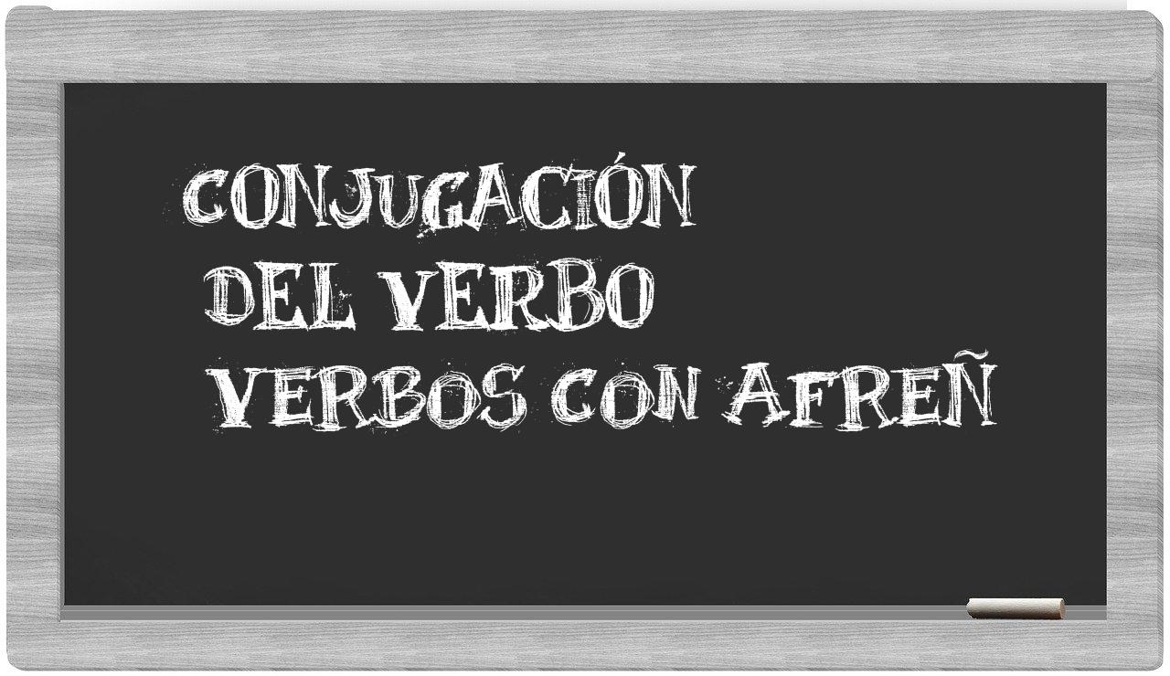 ¿verbos con afreñ en sílabas?