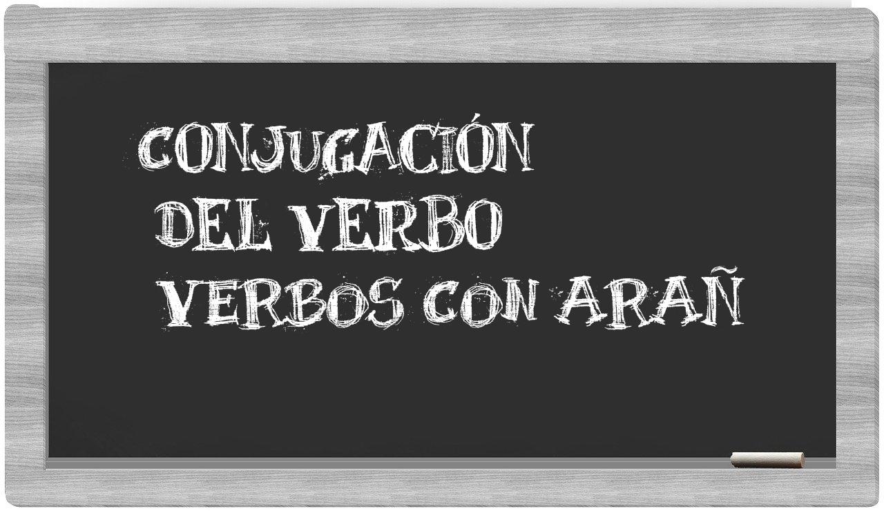 ¿verbos con arañ en sílabas?