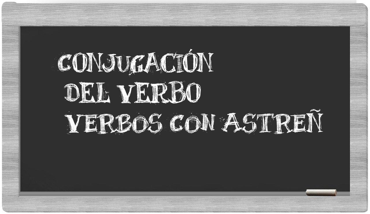 ¿verbos con astreñ en sílabas?