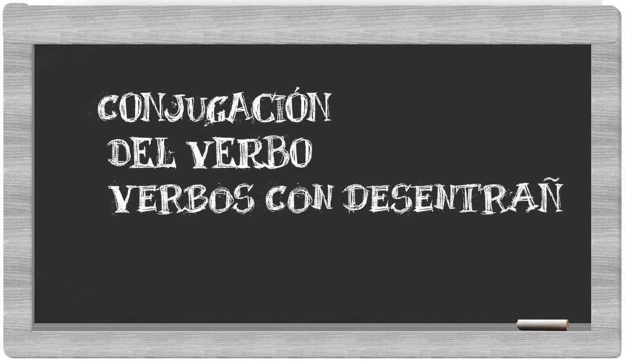 ¿verbos con desentrañ en sílabas?