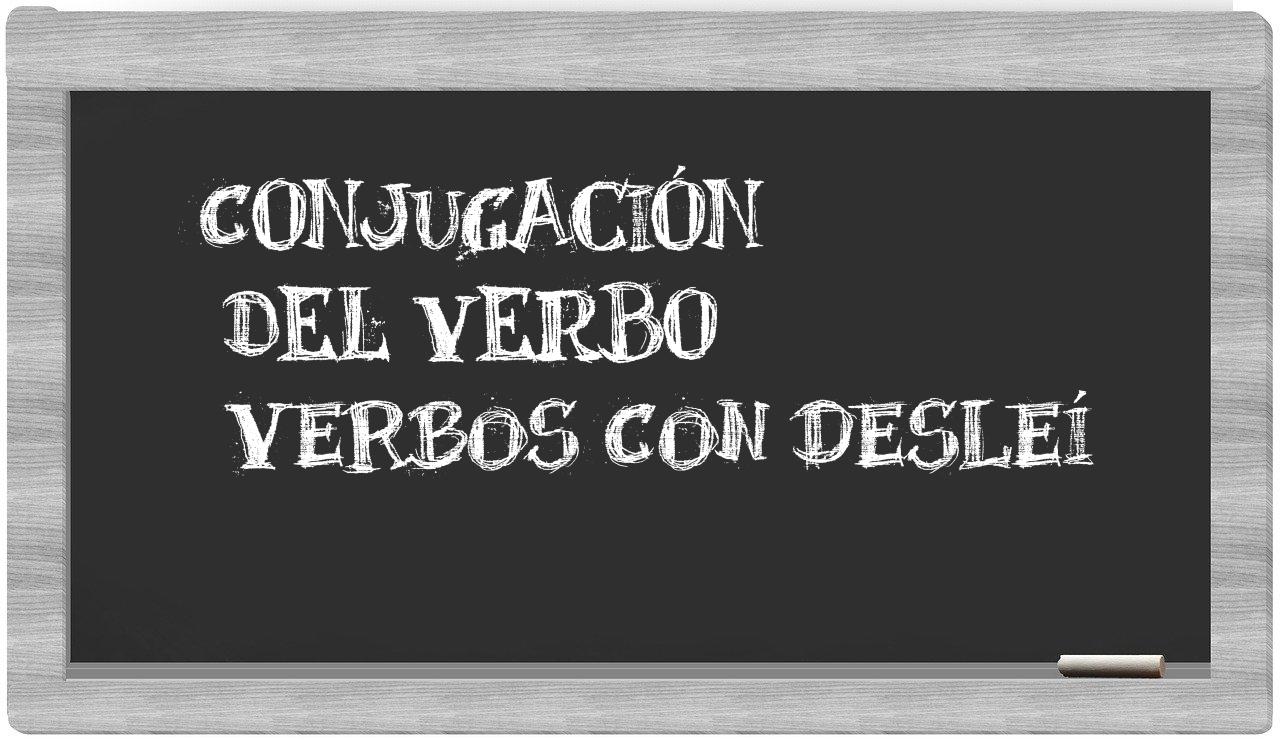 ¿verbos con desleí en sílabas?