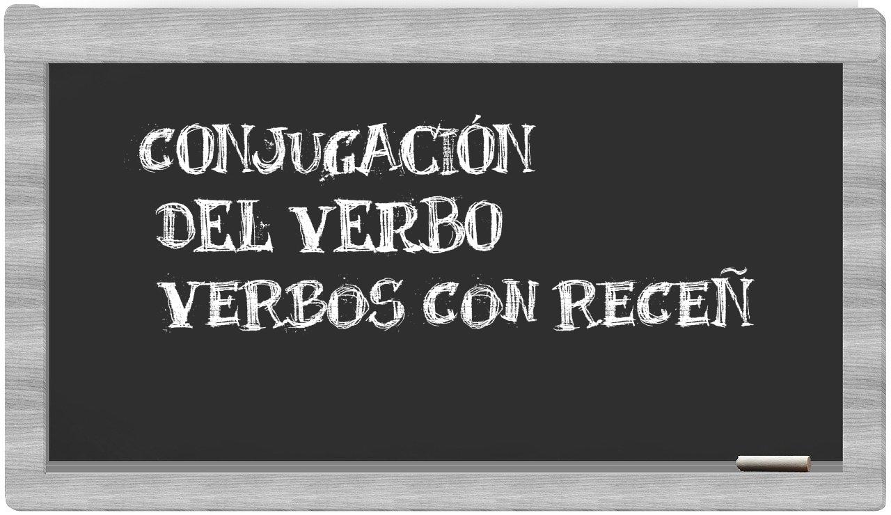 ¿verbos con receñ en sílabas?